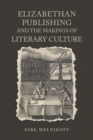 Image for Elizabethan Publishing and the Makings of Literary Culture