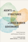 Image for Agents and structures in cross-border governance  : North American and European perspectives