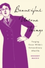 Image for Beautiful Untrue Things : Forging Oscar Wilde&#39;s Extraordinary Afterlife