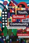 Image for Youth, School, and Community : Participatory Institutional Ethnographies