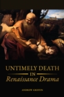 Image for Untimely deaths in Renaissance drama  : biography, history, catastrophe