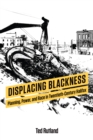 Image for Displacing Blackness : Planning, Power, and Race in Twentieth-Century Halifax