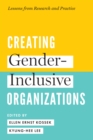 Image for Creating Gender-Inclusive Organizations : Lessons from Research and Practice