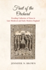 Image for Fruit of the Orchard : Reading Catherine of Siena in Late Medieval and Early Modern England
