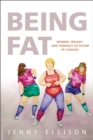 Image for Being Fat : Women, Weight, and Feminist Activism in Canada