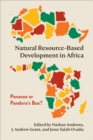 Image for Natural resource-based development in Africa  : panacea or pandora&#39;s box?