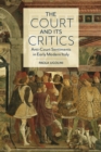 Image for The Court and Its Critics : Anti-Court Sentiments in Early Modern Italy