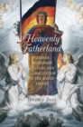 Image for Heavenly Fatherland : German Missionary Culture and Globalization in the Age of Empire