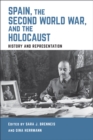 Image for Spain, the Second World War, and the Holocaust : History and Representation