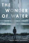 Image for The Wonder of Water : Lived Experience, Policy, and Practice