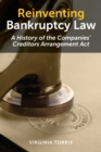Image for Reinventing Bankruptcy Law : A History of the Companies&#39; Creditors Arrangement Act