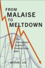 Image for From Malaise to Meltdown : The International Origins of Financial Folly, 1844-