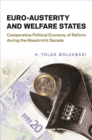 Image for Euro-Austerity and Welfare States : Comparative Political Economy of Reform during the Maastricht Decade