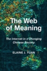 Image for The Web of Meaning : The Internet in a Changing Chinese Society