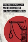 Image for The Death Penalty and Sex Murder in Canadian History
