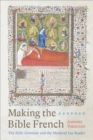 Image for Making the Bible French  : the Bible historiale and the medieval lay reader