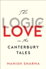 Image for The logic of love in the Canterbury tales