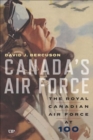 Image for Canada&#39;s Air Force : The Royal Canadian Air Force at 100