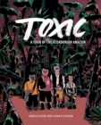 Image for Toxic  : a tour of the Ecuadorian Amazon