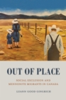 Image for Out of Place: Social Exclusion and Mennonite Migrants in Canada