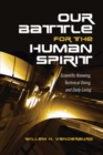 Image for Our Battle for the Human Spirit: Scientific Knowing, Technical Doing, and Daily Living