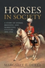 Image for Horses in society: a story of animal breeding and marketing, 1800-1920