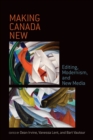 Image for Making Canada New: Editing, Modernism,  and New Media