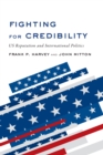 Image for Fighting for Credibility: US Reputation and International Politics