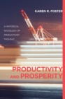Image for Productivity And Prosperity : An Historical Sociology Of Productivist Thought