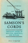 Image for Samson&#39;s Cords: Imposing Oaths in Milton, Marvell, and Butler