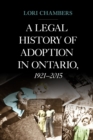 Image for Legal History of Adoption in Ontario. 1921-2015