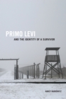 Image for Primo Levi and the Identity of a Survivor