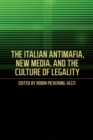 Image for Italian Antimafia, New Media, and the Culture of Legality