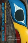 Image for Roots of Entanglement: Essays in the History of Native-Newcomer Relations
