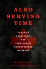 Image for Also Serving Time: Canada&#39;s Provincial and Territorial Correctional Officers