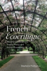 Image for French &#39;Ecocritique&#39;: Reading Contemporary French Theory and Fiction Ecologically