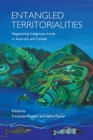 Image for Entangled Territorialities: Negotiating Indigenous Lands in Australia and Canada