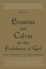 Image for Erasmus and Calvin on the Foolishness of God: Reason and Emotion in the Christian Philosophy