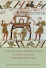 Image for Childhood &amp; Adolescence in Anglo-Saxon Literary Culture
