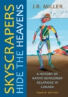 Image for Skyscrapers hide the heavens: a history of native-newcomer relations in Canada