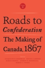 Image for Roads to Confederation: The Making of Canada, 1867, Volume 2