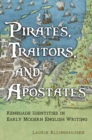 Image for Pirates, Traitors, and Apostates: Renegade Identities in Early Modern English Writing