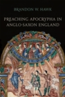 Image for Preaching Apocrypha in Anglo-Saxon England