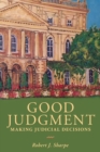 Image for Good Judgment : Making Judicial Decisions