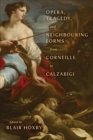 Image for Opera, Tragedy, and Neighbouring Forms from Corneille to Calzabigi