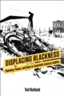 Image for Displacing Blackness: Planning, Power, and Race in Twentieth-Century Halifax