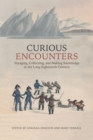 Image for Curious Encounters : Voyaging, Collecting, And Making Knowledge In The Long Eighteenth Century