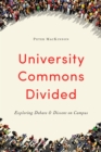 Image for University Commons Divided: Exploring Debate &amp; Dissent on Campus