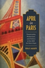 Image for April in Paris: Theatricality, Modernism, and Politics at the 1925 Art Deco Expo