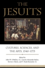 Image for The Jesuits : Cultures, Sciences, and the Arts, 1540-1773